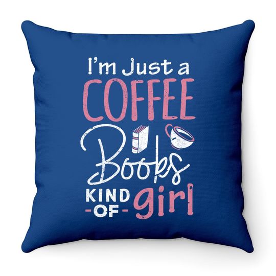 Bookworm Throw Pillow I'm Just A Coffee Books Lover Girl Throw Pillow Throw Pillow