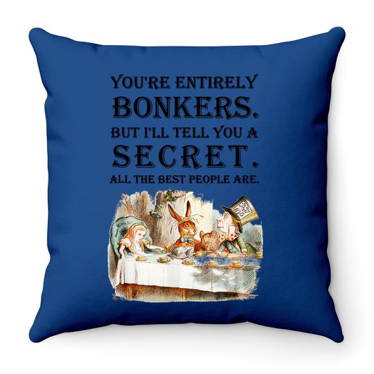 Alice In Wonderland Throw Pillow -you're Entirely Bonkers -
