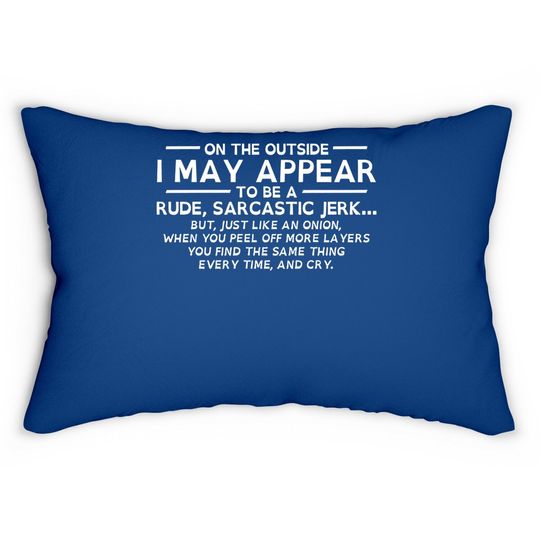 I May Appear Rude Sarcastic Graphic Novelty Offensive Funny Lumbar Pillow