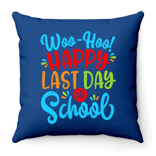 Woo Hoo Happy Last Day Of School Throw Pillow | Fun Teacher Student