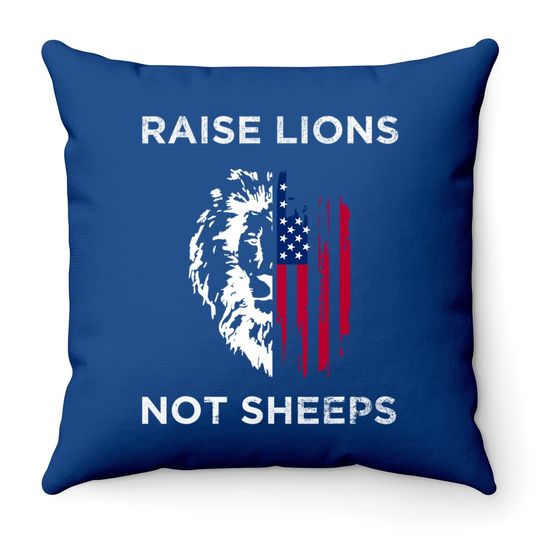 Raise Lions Not Sheep Us Patriot Party Patriotic American Throw Pillow