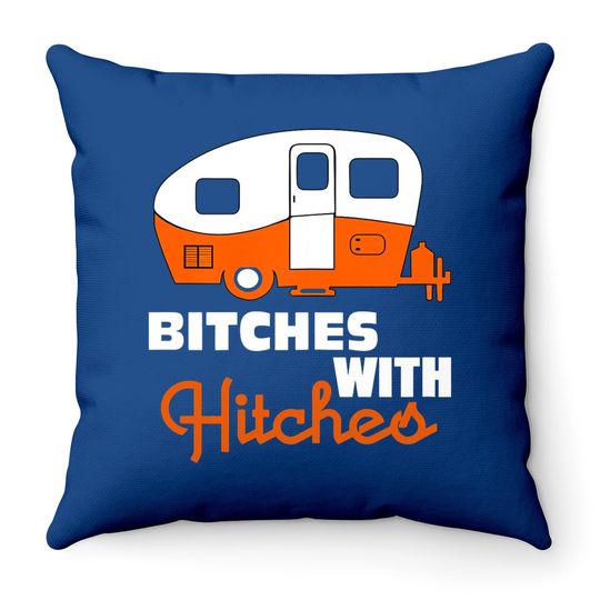 Discover Funny Camping Throw Pillow Bitches With Hitches