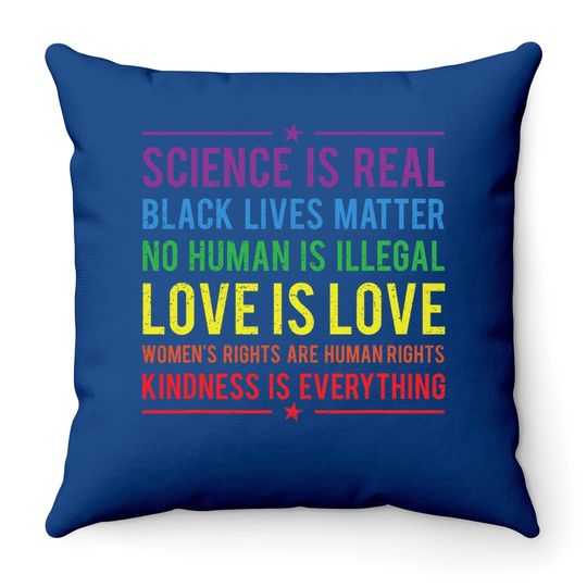 Kindness Is Everything Science Is Real, Love Is Love Throw Pillow Throw Pillow