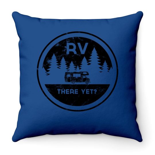 Rv There Yet For Camping Roadtrips Throw Pillow