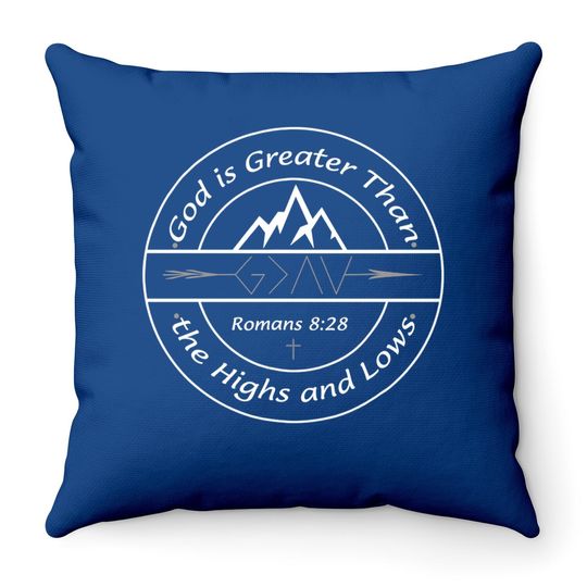 God Is Greater Than The Highs And Lows Throw Pillow Christians