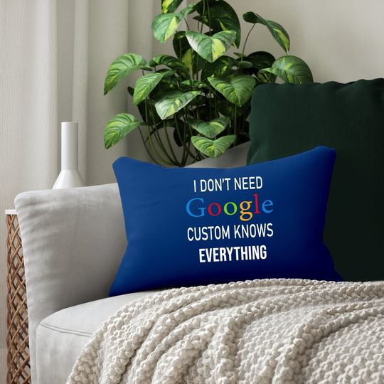I Don't Need Google, Custom Knows Everything Lumbar Pillow | Custom Husband, Wife, Knows, Daughter, Son. Lumbar Pillow