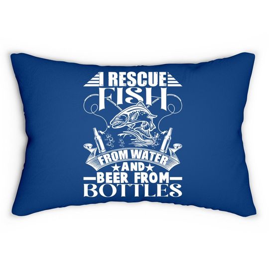 I Rescue Fish From Water Beer From Bottles Funny Fishing Lumbar Pillow
