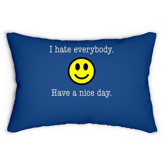 I Hate Everybody Have A Nice Day Smiley Lumbar Pillow