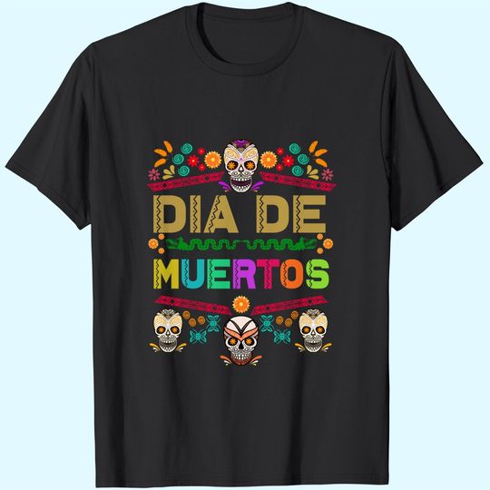 Muertos Dia De Los Day Of The Dead T-Shirt