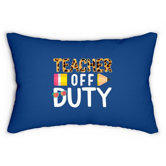 Teacher Off Duty Happy Last Day Of School Teacher Summer Lumbar Pillow