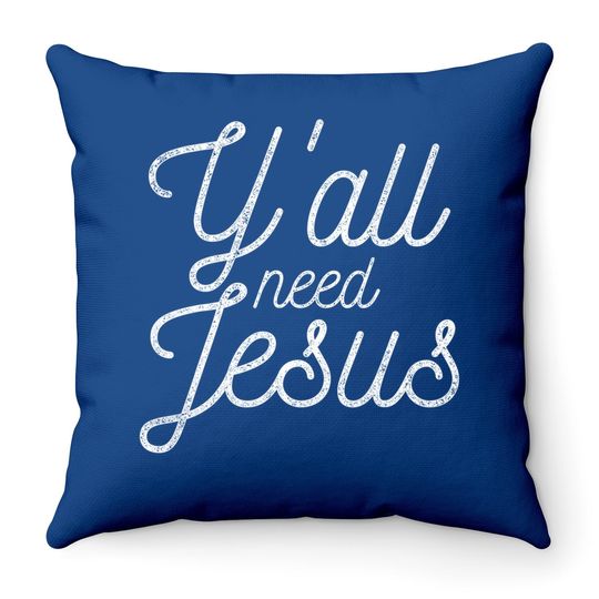 You All Need Jesus Throw Pillow