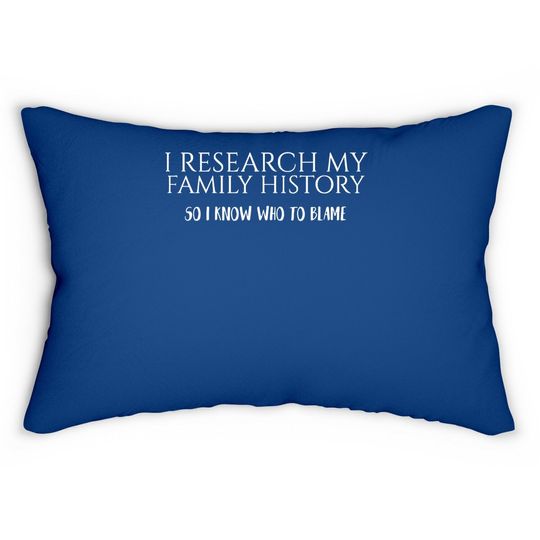 I Research My Family History Lumbar Pillow Genealogy