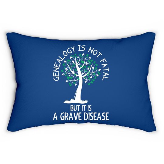Genealogy Is Not Fatal But It Is A Grave Disease Lumbar Pillow