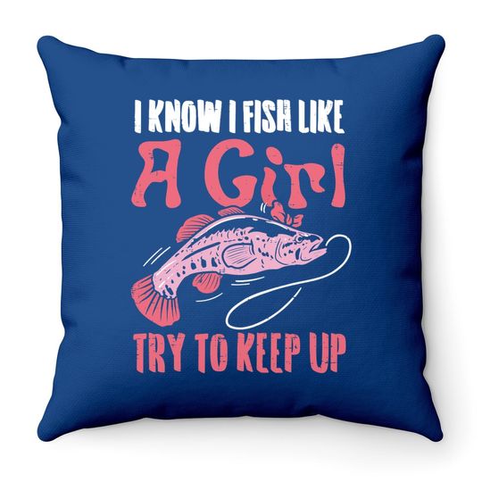 Fish Like Girl Try To Keep Up Cool Fishing Angling Throw Pillow
