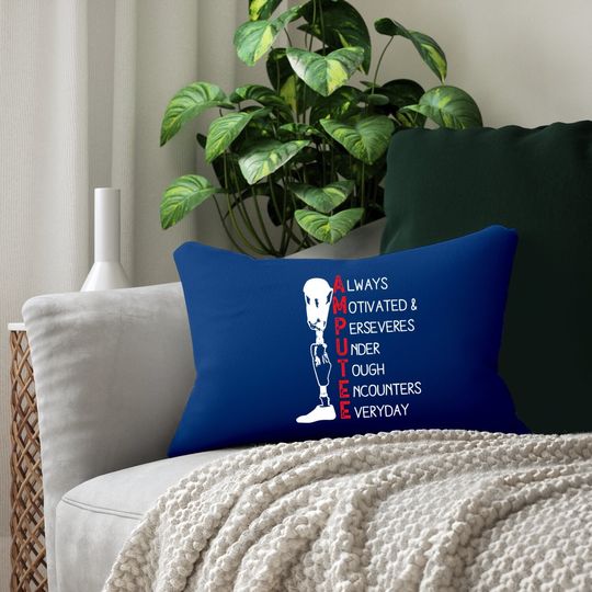 Always Motivated And Perseveres - Amputee Lumbar Pillow