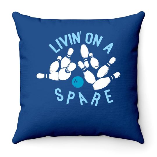 Livin On A Spare - Funny Bowler & Bowling Throw Pillow