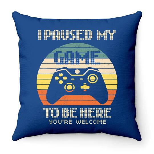 I Paused My Game To Be Here Throw Pillow Vintage Gamer Boys Son Throw Pillow