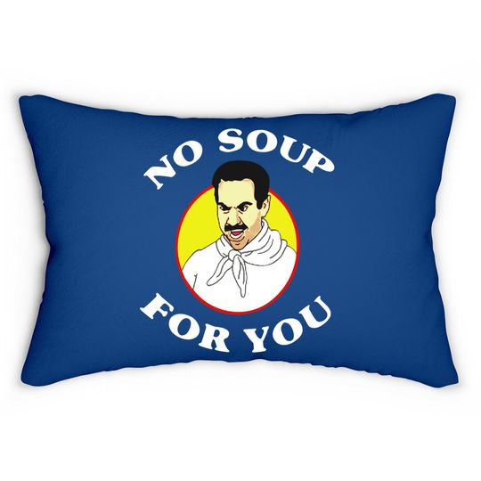 Seinfeld No Soup For You Seinfeld The Soup Lumbar Pillow
