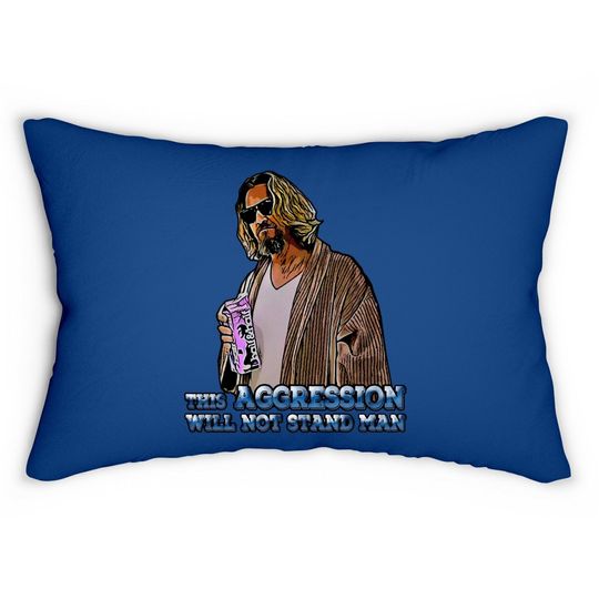 The Big Lebowski The Dude This Aggression Will Not Stand The Man Lumbar Pillow