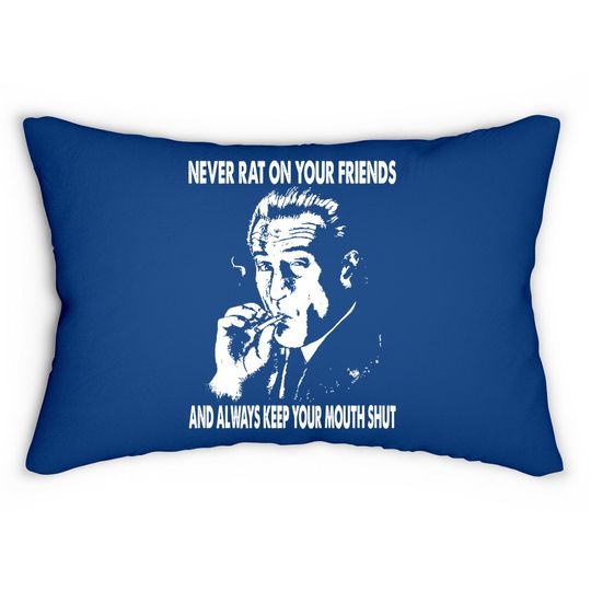 Goodfellas Never Rat On Your Friends And Always Keep On Mouth Shut Lumbar Pillow