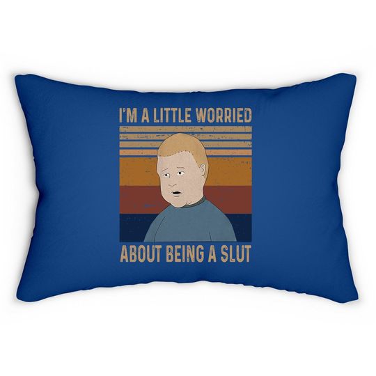 King Of The Hill Bobby Hill I&rsquo;m A Little Worried About Being A Slut Lumbar Pillow