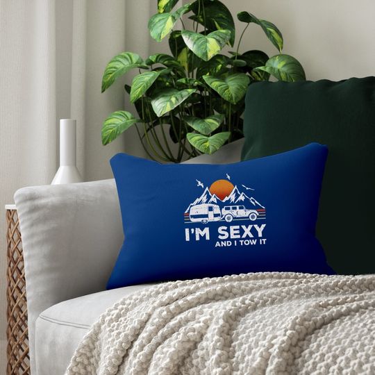 I'm Sexy And I Tow It Funny Vintage Camping Lover Boy Girl Lumbar Pillow