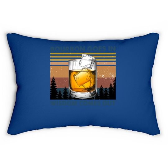 Bourbon Goes In Wisdom Comes Out Vintage Lumbar Pillow
