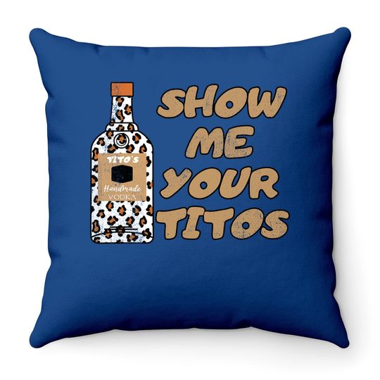 Vintage Drinking Throw Pillow Show Me Your Tito's Funny Vodka Lover Throw Pillow