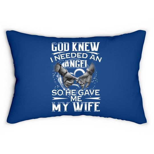 God Knew I Needed An Angel So He Gave Me My Wife Valentine Lumbar Pillow