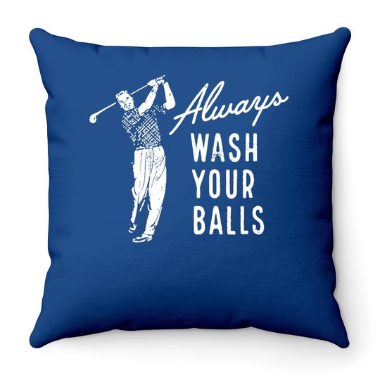 Always Wash Your Balls Throw Pillow Funny Golf Driving Range Putt