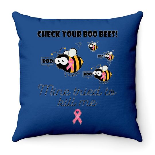 Check Your Boo Bees Mine Tried To Kill Me Breast Cancer Throw Pillow