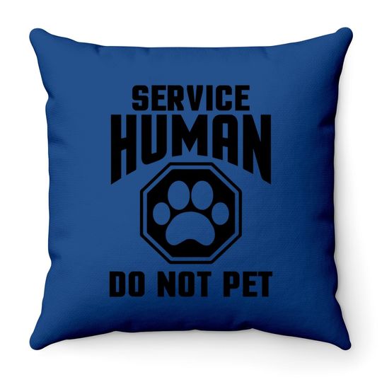 Service Human Design Do Not Pet Quote Throw Pillow