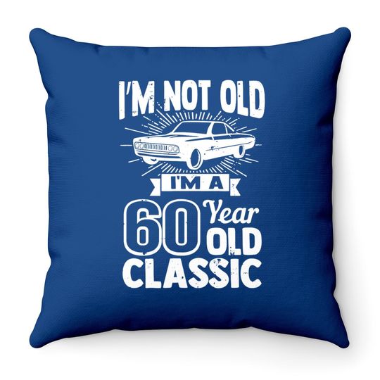 Discover Silly 60th Birthday Throw Pillow I'm Not Old 60 Year Gag Prize Throw Pillow