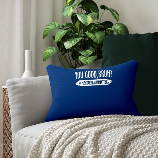 You Are Good Bruh Mental Health Matter Lumbar Pillow