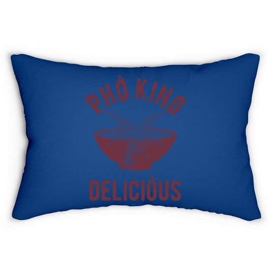 Pho King Delicious Lumbar Pillow Funny Sarcastic Saying Lumbar Pillow Adult Humor Nerdy