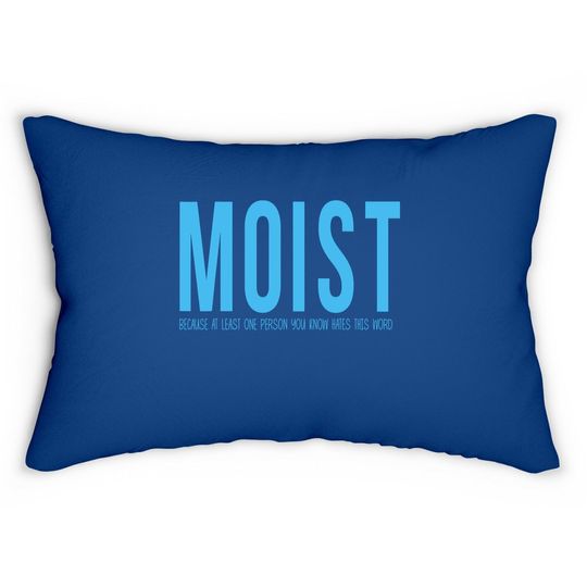 Lumbar Pillow Moist Because Someone Hates This Word Lumbar Pillow Funny Sarcastic Humor Lumbar Pillow