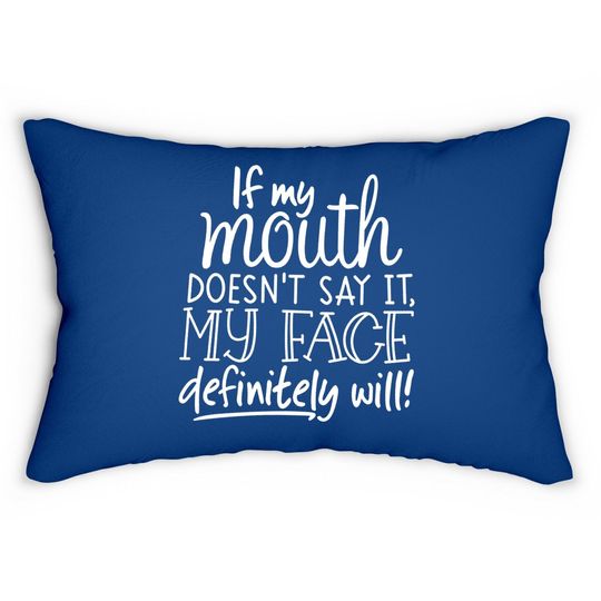 If My Mouth Doesn't Say It My Face Definitely Will Loose Tops Graphic Lumbar Pillow