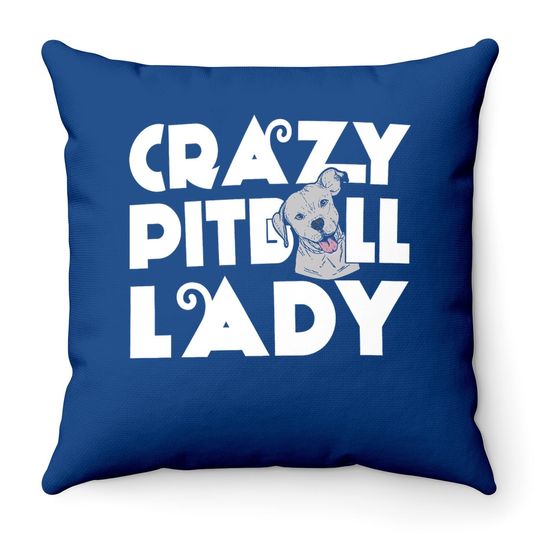 Pitbull Crazy Pitbull Lady Throw Pillow