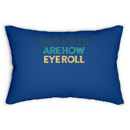 Dad Jokes Are How Eye Roll Funny Cute Christmas Gift For Fri Lumbar Pillow