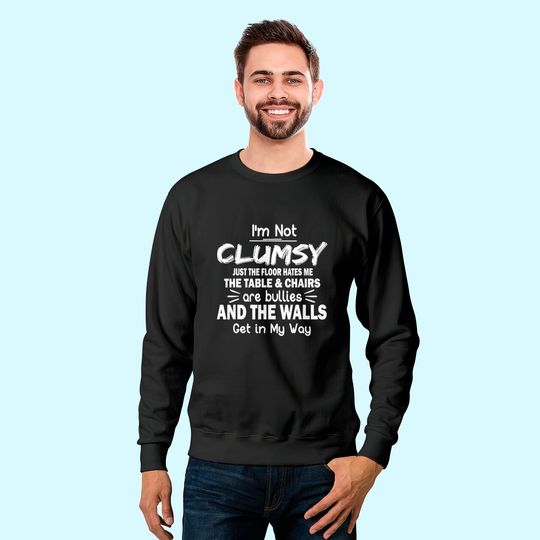 Sarcastic Men's Sweatshirts I'm Not Clumsy