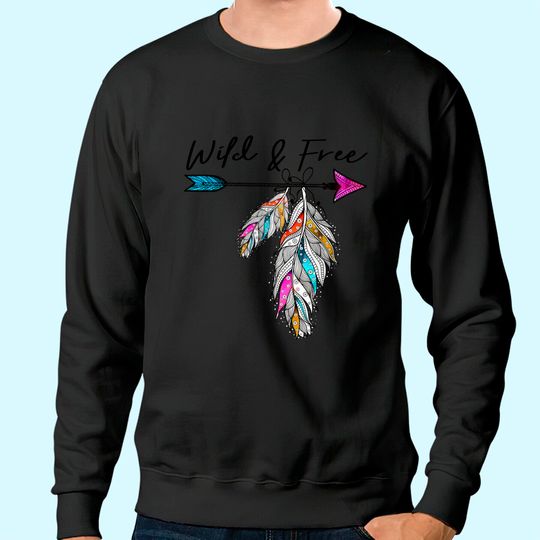 Wild And Free Bohemian Native Arrow Feathers Boho Sweatshirt