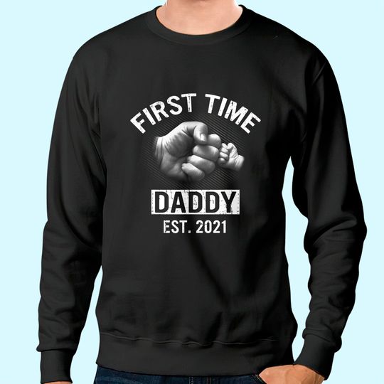 Men's Sweatshirt First Time Daddy Est 2021