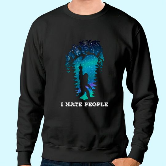 Bigfoot Middle Finger I Hate People Sasquatch funny Sweatshirt Sweatshirt