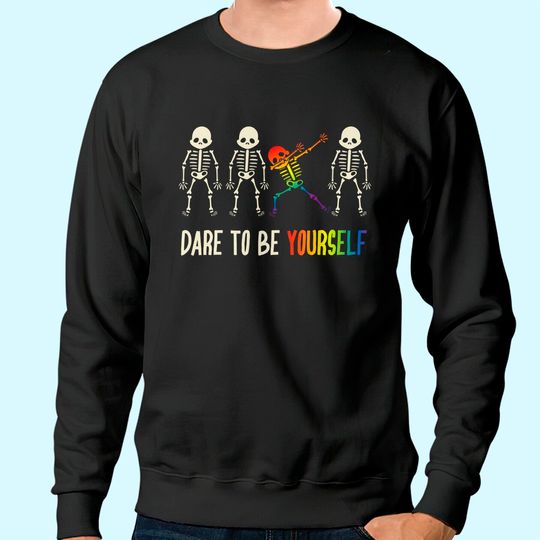 Dare To Be Yourself Sweatshirt | Cute LGBT Pride Sweatshirt Gift