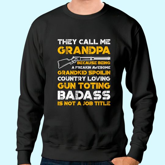 Men's Sweatshirt They Call Me Grandpa Gun Toting Badass