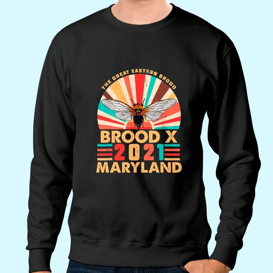 Cicada Men's Sweatshirt Great Eastern Brood X 2021 Maryland