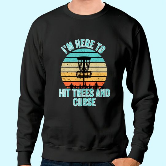 Disc Golf Sweatshirt Funny Hit Trees and Curse Retro Disc Golf Gi Sweatshirt