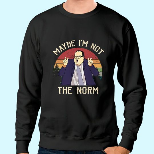 Saturday Night Live Matt Foley Maybe I&rsquo;m Not The Norm Circle Unisex Sweatshirt