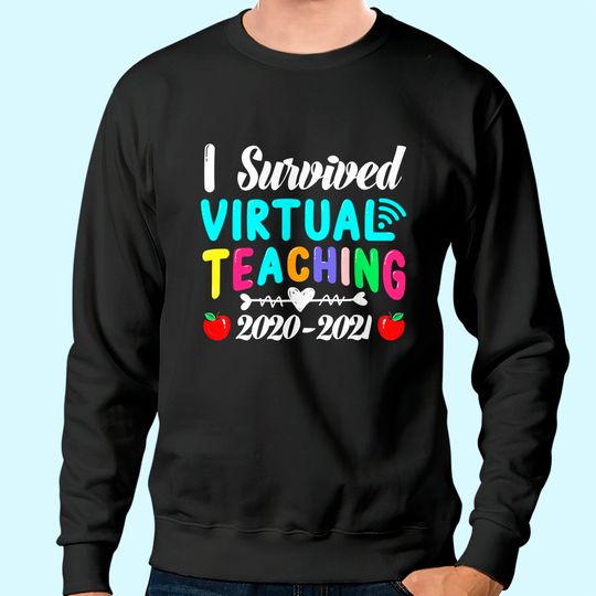 I Survived Virtual Teaching End Of Year Teacher 2020 2021 Sweatshirt