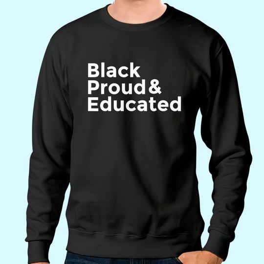 Black Proud & Educated Sweatshirt